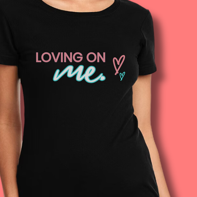 Image of t-shirt with Loving On Me slogan